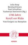 1700 Jahre Konzil von Nizäa. Vom Ereignis zur Rezeption