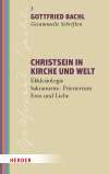 Christsein in Kirche und Welt. Ekklesiologie - Sakramente - Priestertum - Eros und Liebe
