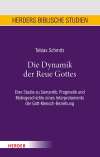 Die Dynamik der Reue Gottes. Eine Studie zu Semantik, Pragmatik und Motivgeschichte eines Interpretaments der Gott-Mensch-Beziehung