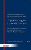 Digitalisierung im Gesundheitswesen. Anthropologische und ethische Herausforderungen der Mensch-Maschine-Interaktion