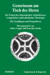 Gemeinsam am Tisch des Herrn. Ein Votum des ökumenischen Arbeitskreises evangelischer und katholischer Theologen. III. Grundlagen und Perspektiven