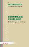 Hoffnung und Vollendung. Eschatologie - Soteriologie