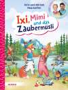 Ixi, Mimi und das Zaubermüsli