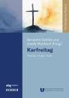 Karfreitag. Theologie - Liturgie - Praxis