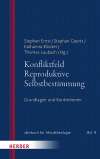 Konfliktfeld Reproduktive Selbstbestimmung. Grundlagen und Konkretionen