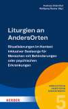 Liturgien an AndersOrten . Ritualisierungen im Kontext inklusiver Seelsorge für Menschen mit Behinderungen oder psychischen Erkrankungen