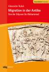 Migration in der Antike. Von der Odyssee bis Mohammed