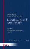Moraltheologie und sensus fidelium. Praktiken – konzeptionelle Einhegung – Impulse