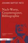 Nach-Worte, Gesamtregister, Bibliographie