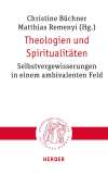 Theologien und Spiritualitäten. Selbstvergewisserungen in einem ambivalenten Feld