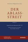 Vorgeschichte des Ablassstreits 1095–1517. Kirchliche Verlautbarungen, Recht, Theologie, Liturgie, Predigten, Ablassbriefe 