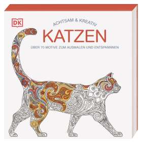 Achtsam & Kreativ. Katzen. Über 70 Motive zum Ausmalen und Entspannen