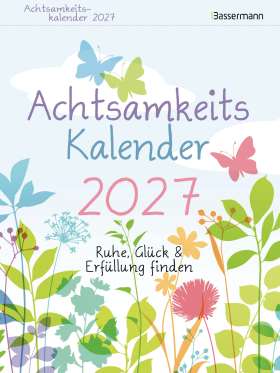 Achtsamkeitskalender 2027. Ruhe, Glück & Erfüllung finden. Der Abreißkalender für Entspannung und Entschleunigung im Alltag