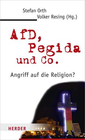 AfD, Pegida und Co. Angriff auf die Religion?