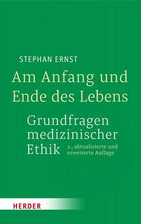 Am Anfang und Ende des Lebens - Grundfragen medizinischer Ethik. 2., aktualisierte und erweiterte Auflage