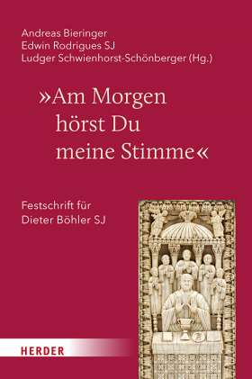 „Am Morgen hörst Du meine Stimme“. Festschrift für Dieter Böhler SJ