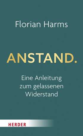Anstand. Eine Anleitung zum gelassenen Widerstand