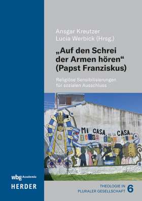 "Auf den Schrei der Armen hören" (Papst Franziskus). Religiöse Sensibilisierungen für sozialen Ausschluss