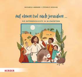 Auf einem Esel nach Jerusalem ... Die Ostergeschichte in Bildwörtern
