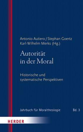 Autorität in der Moral. Historische und systematische Perspektiven 
