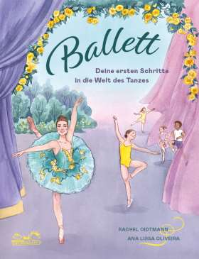 Ballett. Deine ersten Schritte in die Welt des Tanzes
