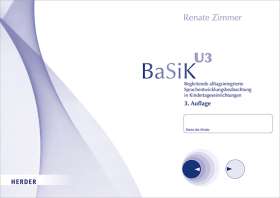 BaSiK U3. Begleitende alltagsintegrierte Sprachentwicklungsbeobachtung in Kindertageseinrichtungen.Version für Kinder im Alter von 1,0 bis 3,5 Jahren. 10 Beobachtungsbögen