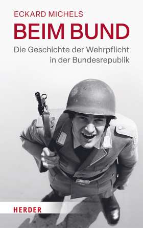 Titelseite Beim Bund. Die Geschichte der Wehrpflicht in der Bundesrepublik