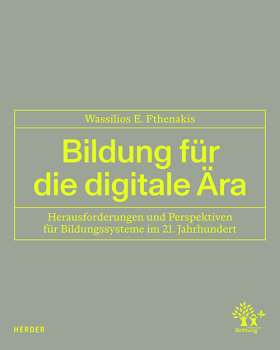 Bildung für die digitale Ära. Herausforderungen und Perspektiven für Bildungssysteme im 21. Jahrhundert