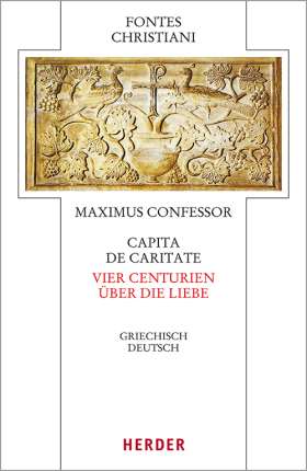 Capita de caritate - Vier Centurien über die Liebe. Griechisch - deutsch