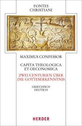  Capita theologica et oeconomica -  Zwei Centurien über die Gotteserkenntnis . Griechisch - Deutsch