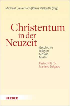 Christentum in der Neuzeit. Geschichte, Religion, Mission, Mystik 