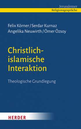 Christlich-islamische Interaktion. Theologische Grundlegung
