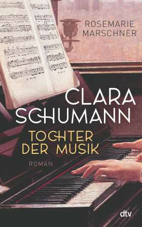 Clara Schumann – Tochter der Musik. Roman