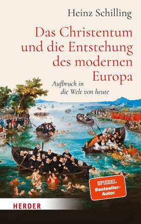 Buchtipp: Das Christentum und die Entstehung des modernen Europa. Aufbruch in die Welt von heute - 978-3-451-38544-5