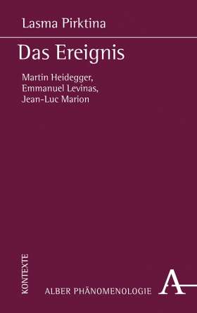 Das Ereignis. Martin Heidegger, Emmanuel Levinas, Jean-Luc Marion