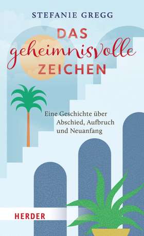 Das geheimnisvolle Zeichen. Eine Geschichte über Abschied, Aufbruch und Neuanfang