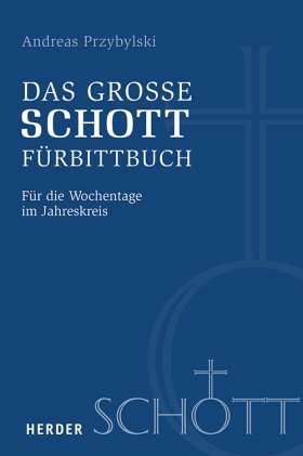 Das große SCHOTT-Fürbittbuch. Für die Wochentage im Jahreskreis