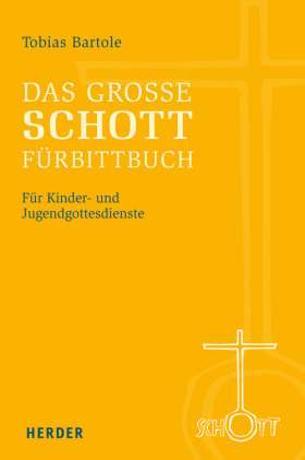Das große SCHOTT-Fürbittbuch. Für Kinder- und Jugendgottesdienste