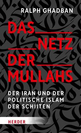 Das Netz der Mullahs. Der Iran und der politische Islam der Schiiten
