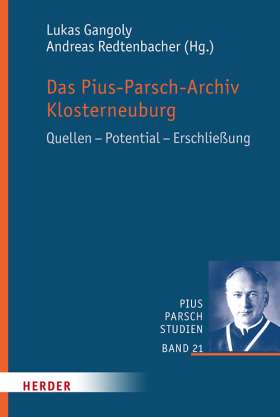 Das Pius-Parsch-Archiv Klosterneuburg. Quellen – Potential – Erschließung