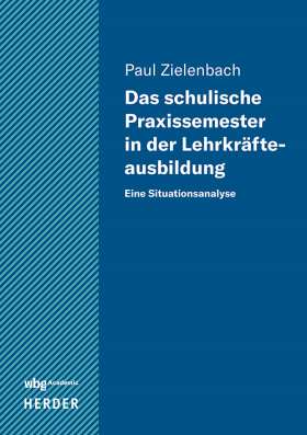 Das schulische Praxissemester in der Lehrkräfteausbildung. Eine Situationsanalyse