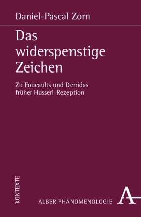 Das widerspenstige Zeichen: Zu Foucaults und Derridas früher Husserl-Rezeption Book Cover