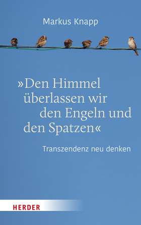 Titelseite "Den Himmel überlassen wir den Engeln und den Spatzen" Transzendenz neu denken