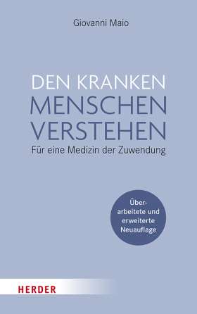 Titelseite Den kranken Menschen verstehen. Für eine Medizin der Zuwendung