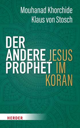 Der andere Prophet. Jesus im Koran