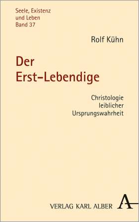 Der Erst-Lebendige: Christologie leiblicher Ursprungswahrheit Couverture du livre