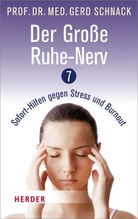 Der große Ruhe-Nerv. 7 Sofort-Hilfen gegen Stress und Burnout