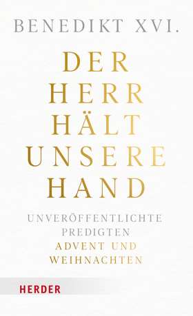 Der Herr hält unsere Hand. Unveröffentlichte Predigten. Band 2: Advent und Weihnachten.