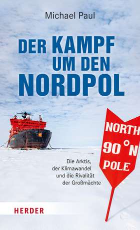 Der Kampf um den Nordpol. Die Arktis, der Klimawandel und die Rivalität der Großmächte