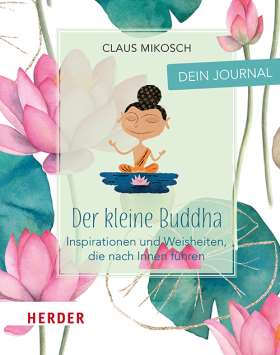 Der kleine Buddha: Dein Journal. Inspirationen und Weisheiten, die nach innen führen